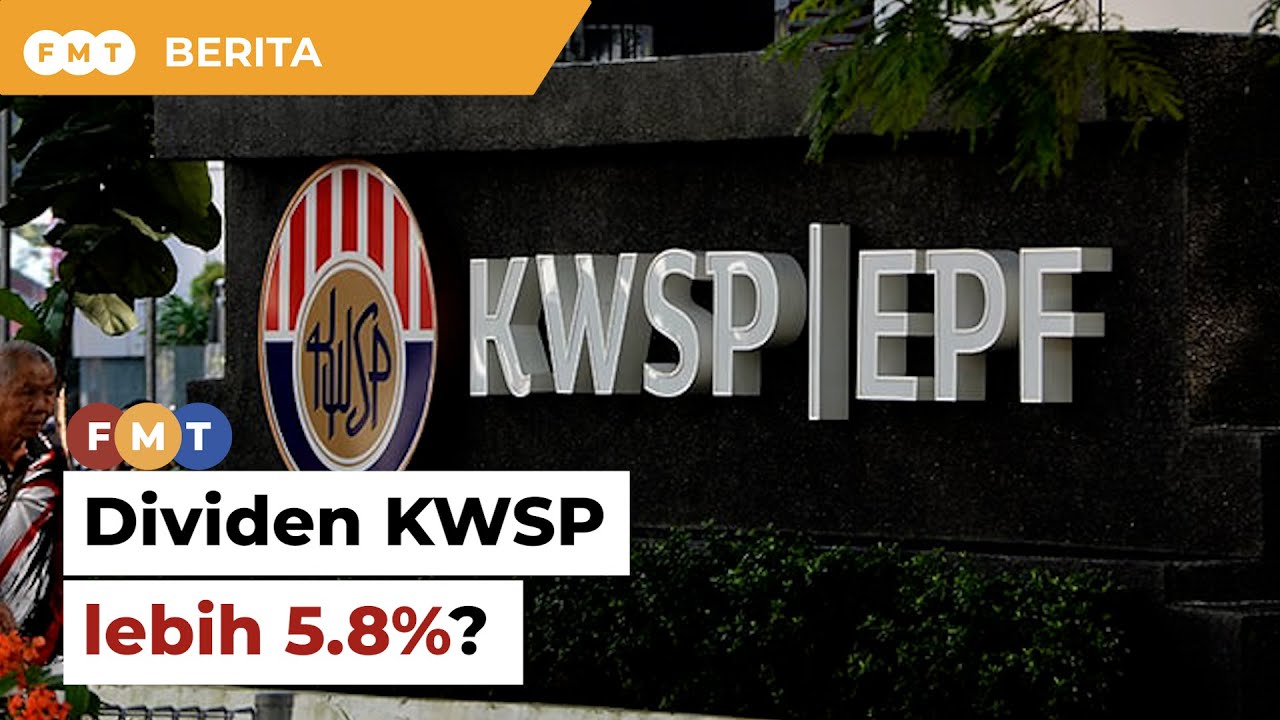 Dividen KWSP Dijangka Melebihi 5.8%