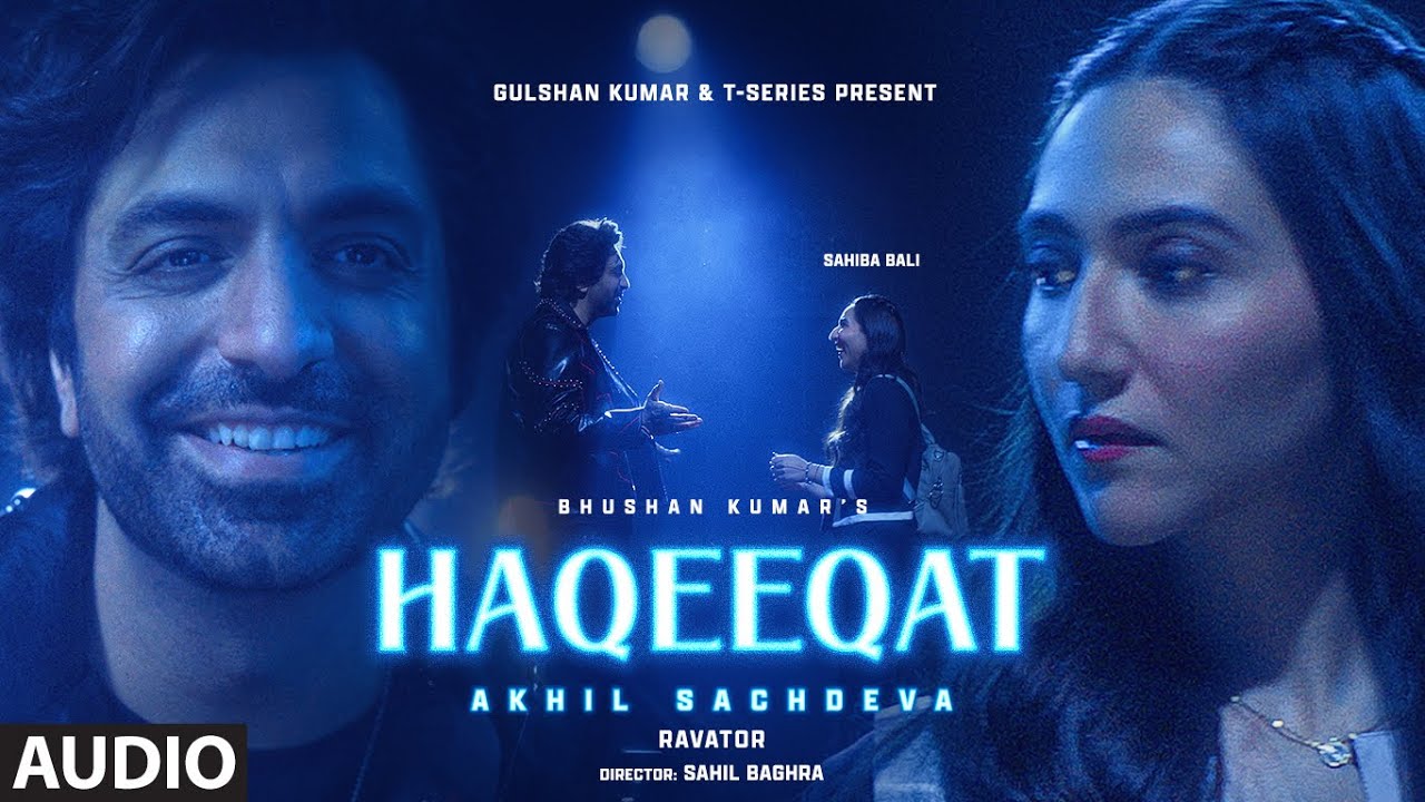 Haqeeqat (Full Audio): Akhil Sachdeva | Sahiba Bali | New Hindi Song | Bhushan Kumar