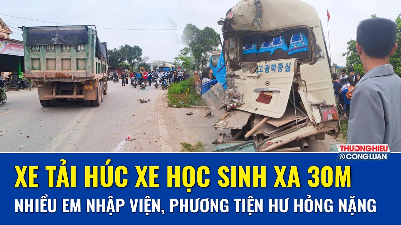 Kinh hoàng: Xe tải tông xe chở học sinh văng xa 30m, hàng chục nạn nhân hoảng loạn sau cú tông mạnh