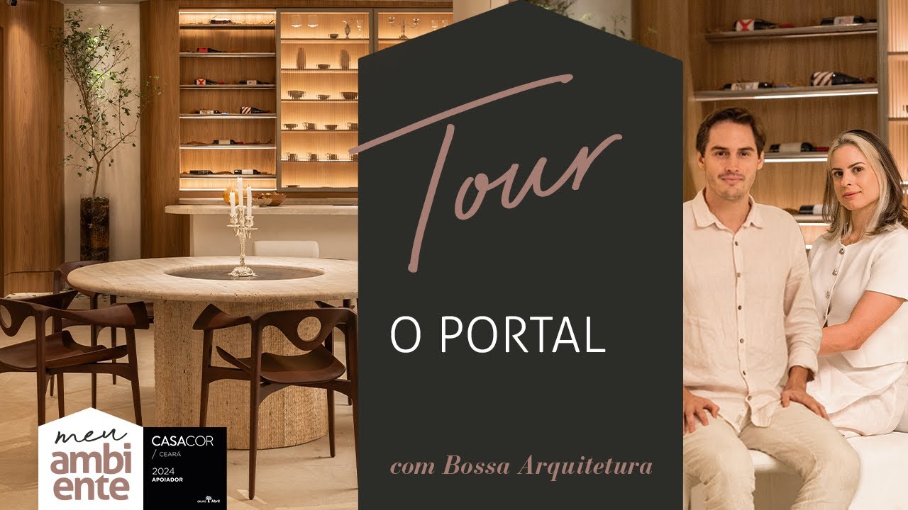 Tour pelo Portal | CASACOR Cear&aacute; 2024 | Meu Ambiente Guararapes | Ep. 41 com Bossa Arquitetura