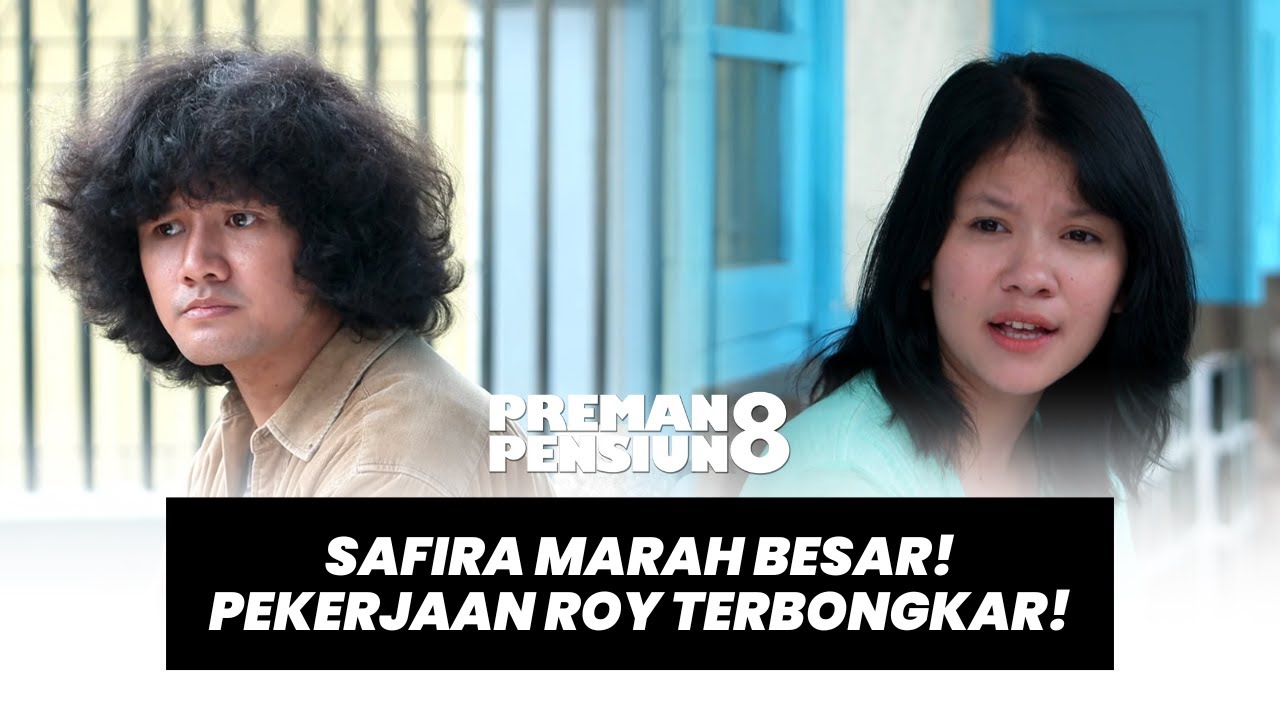PREMAN PENSIUN 8: SAFIRA MARAH BESAR! PEKERJAAN ROY TERBONGKAR!
