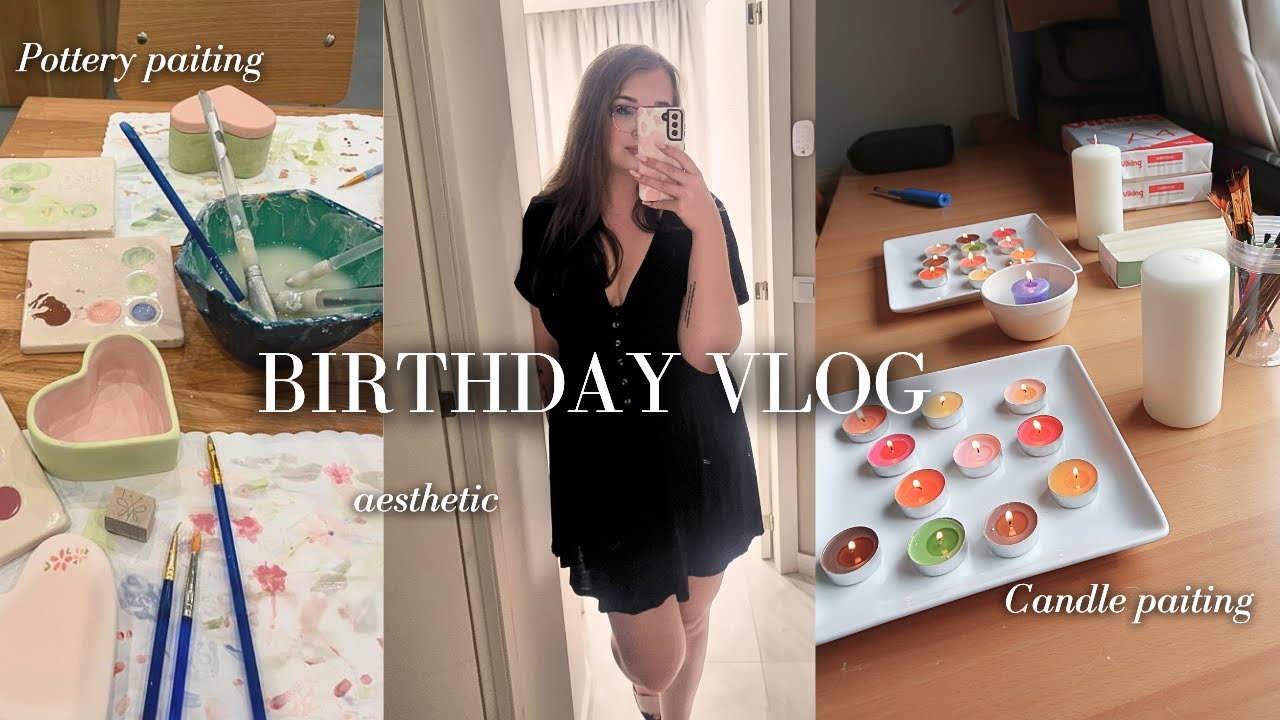 birthday vlog 2024 🎀 | candle painting, pottery, aesthetic day in the life