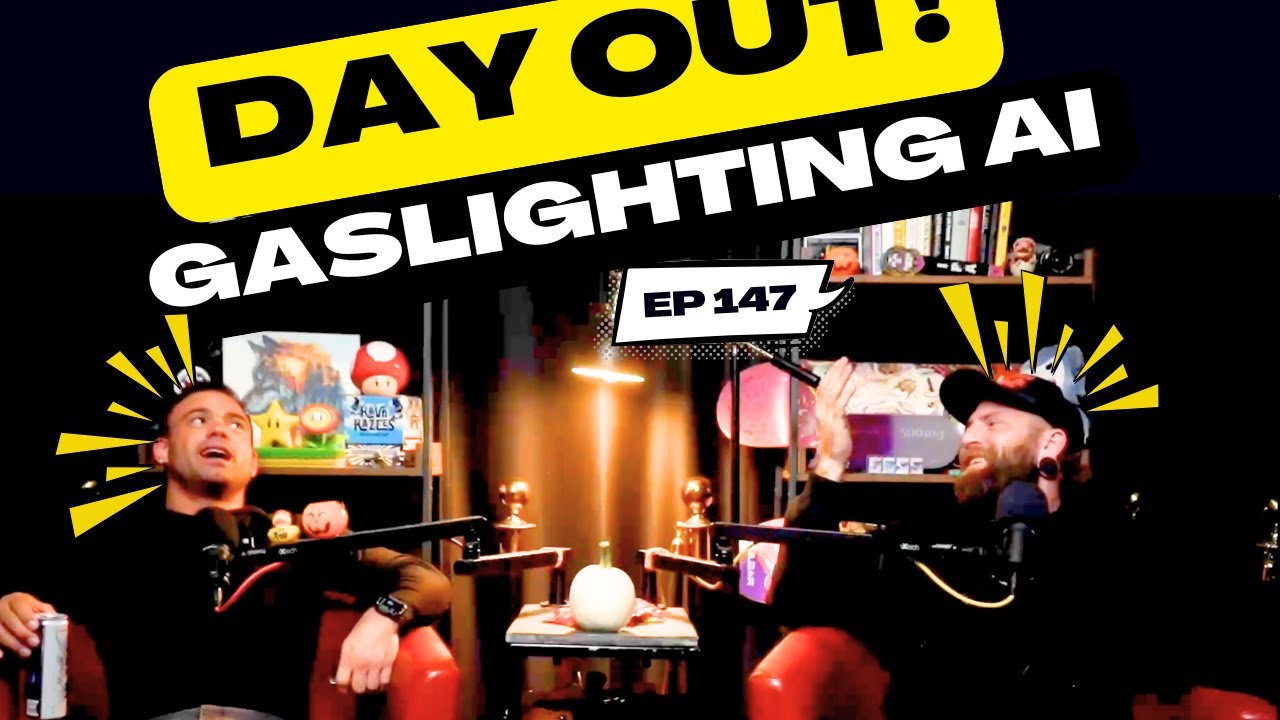 Gaslighting AI | Day Out | 147