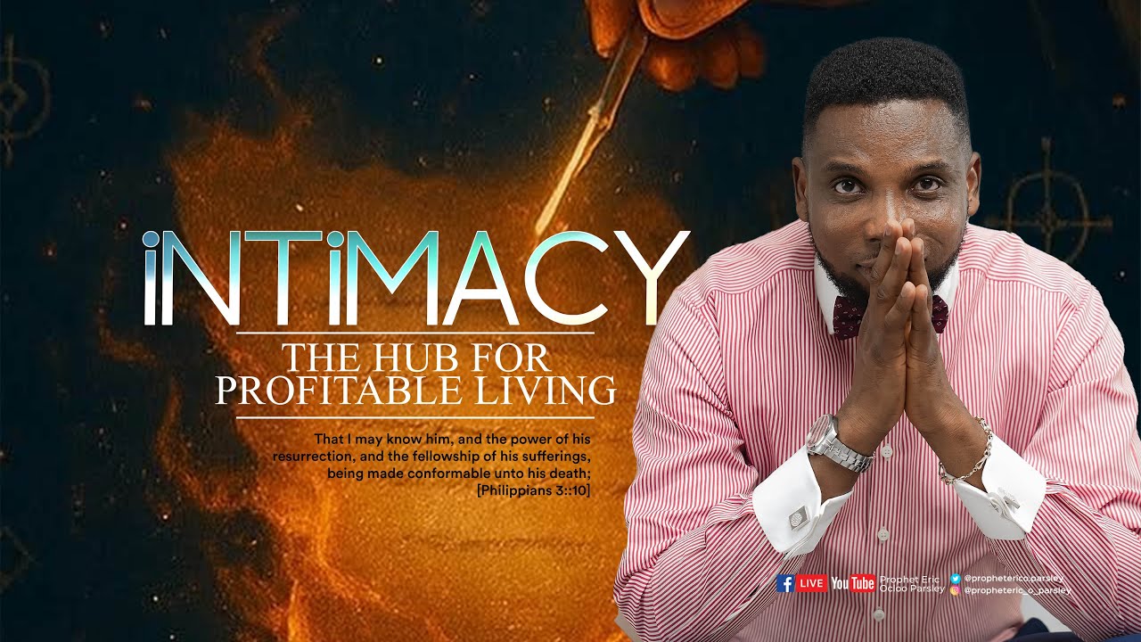 #INTIMACY THE HUB FOR PROFITABLE LIVING || Prophet Eric O. Parsley