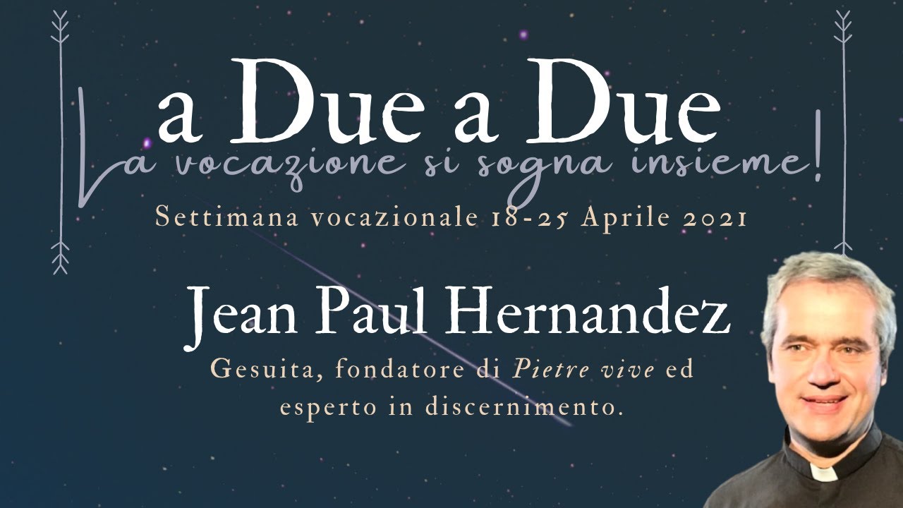 A DUE A DUE - Incontro con Jean Paul Hernandez. Il discernimento vocazionale