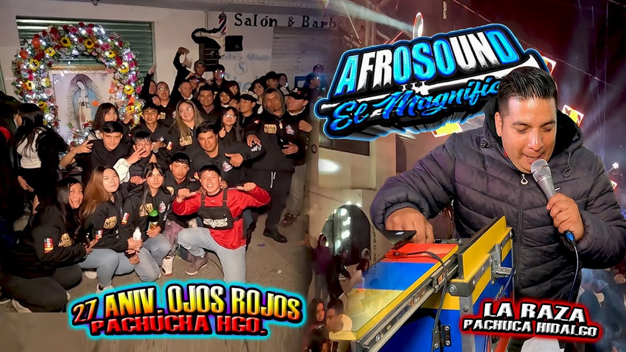 🔥Asi Se Presento el💥 Sonido AFROSOUND💥27 ANIV. ORG. OJOS ROJOS🔥La Raza Pachuca Hgo.💥2025