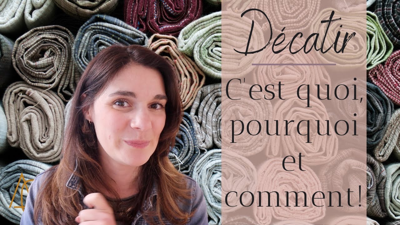 Décatir: Quoi, pourquoi et comment!