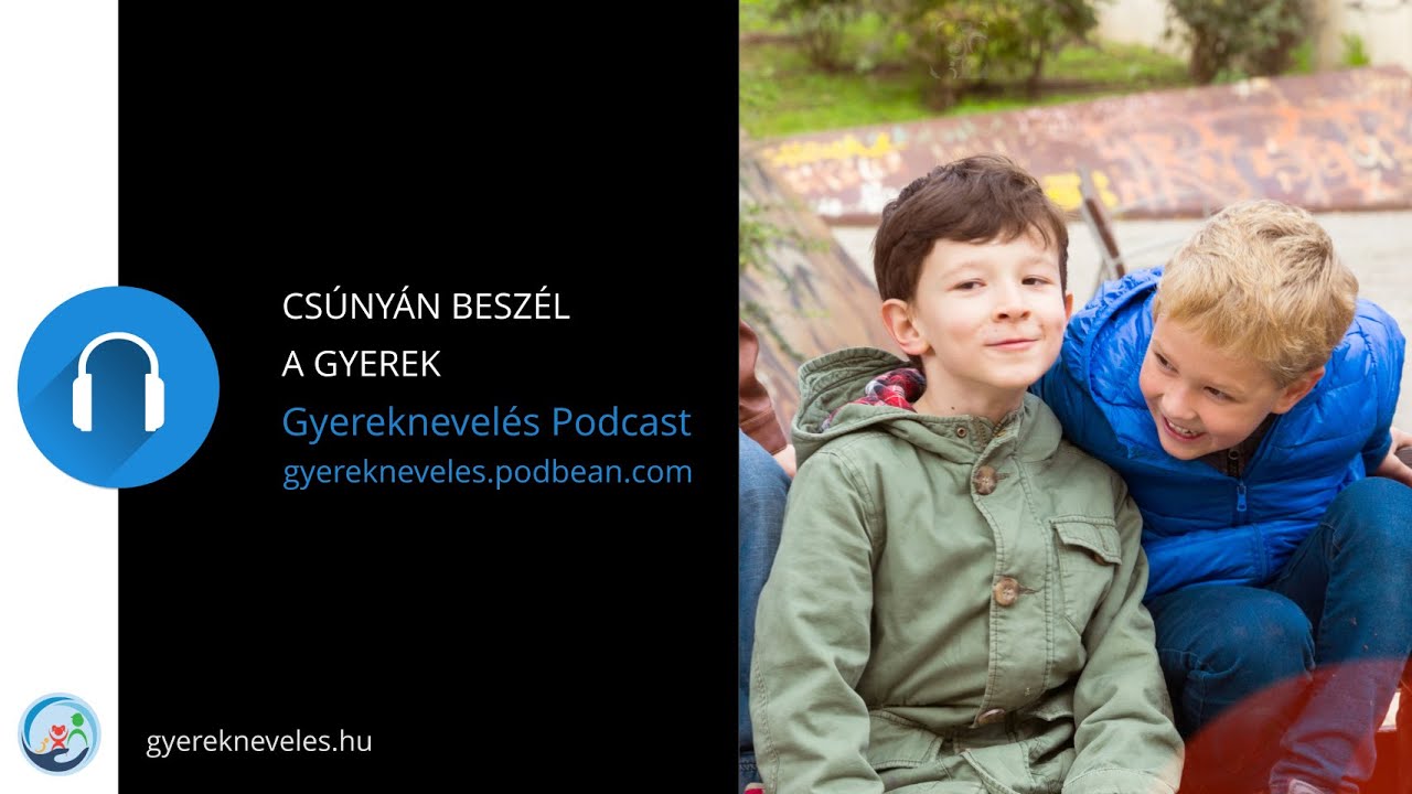 Csúnyán beszél a gyerek Podcast - Okok és megoldások