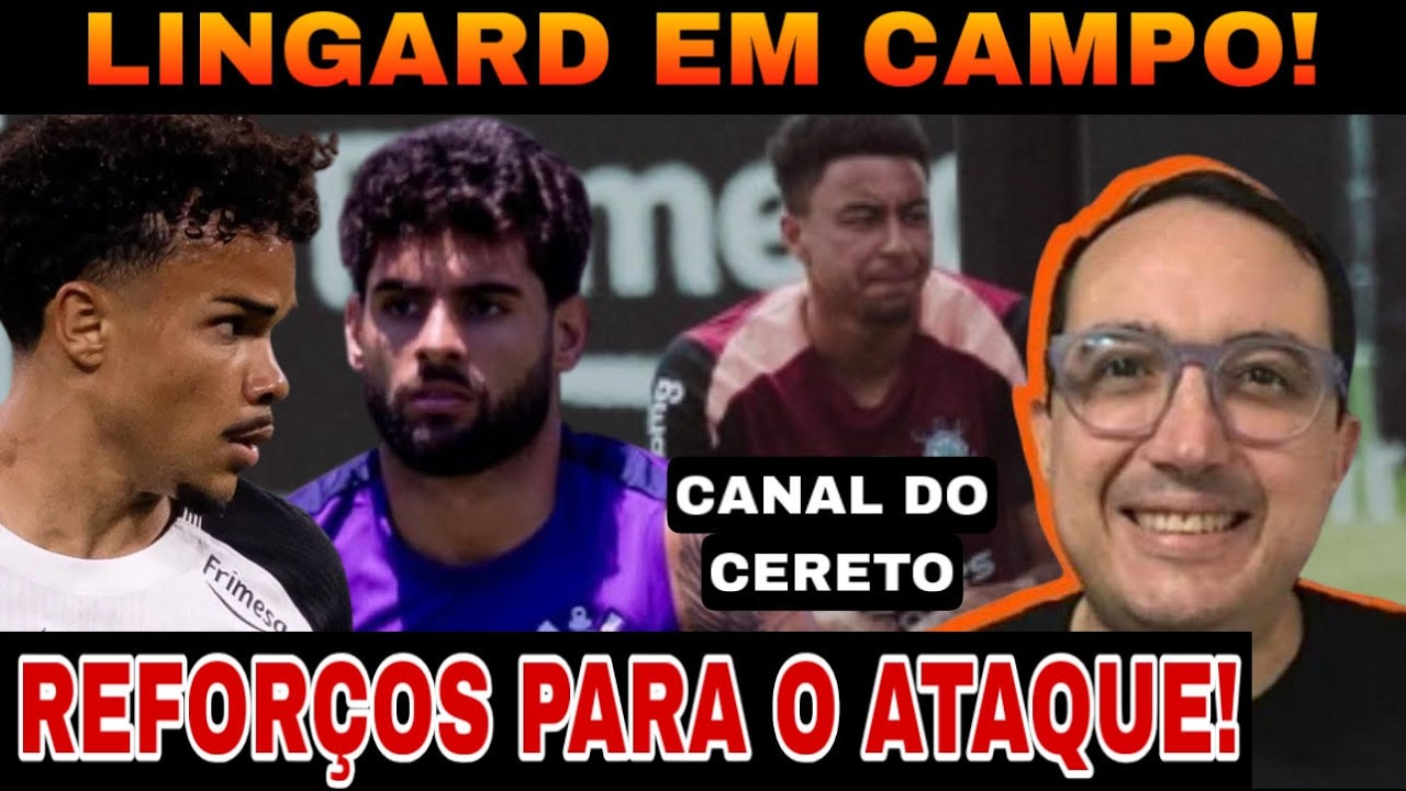 LINGARD APARECE NO CORINTHIANS!  REFORÇOS NO ATAQUE DO TIMÃO!