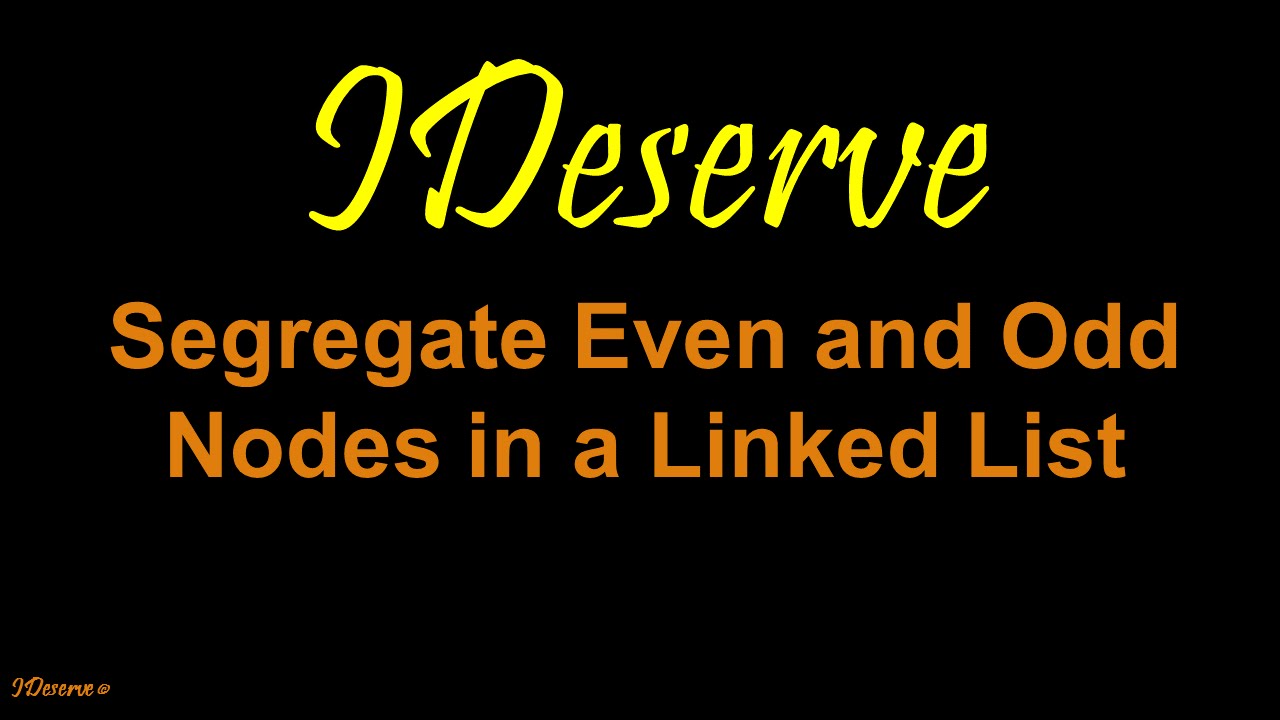 Segregate Even And Odd Nodes in a Linked List