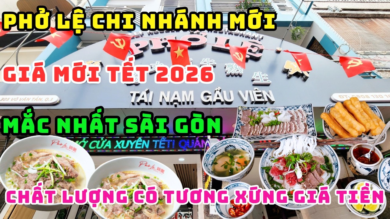 CHOÁNG! GIÁ TÔ PHỞ LỆ CHI NHÁNH MỚI GẦN CHỢ BẾN THÀNH TẾT 2026, MẮC NHẤT SÀI GÒN NHƯNG LIỆU CÓ NGON?