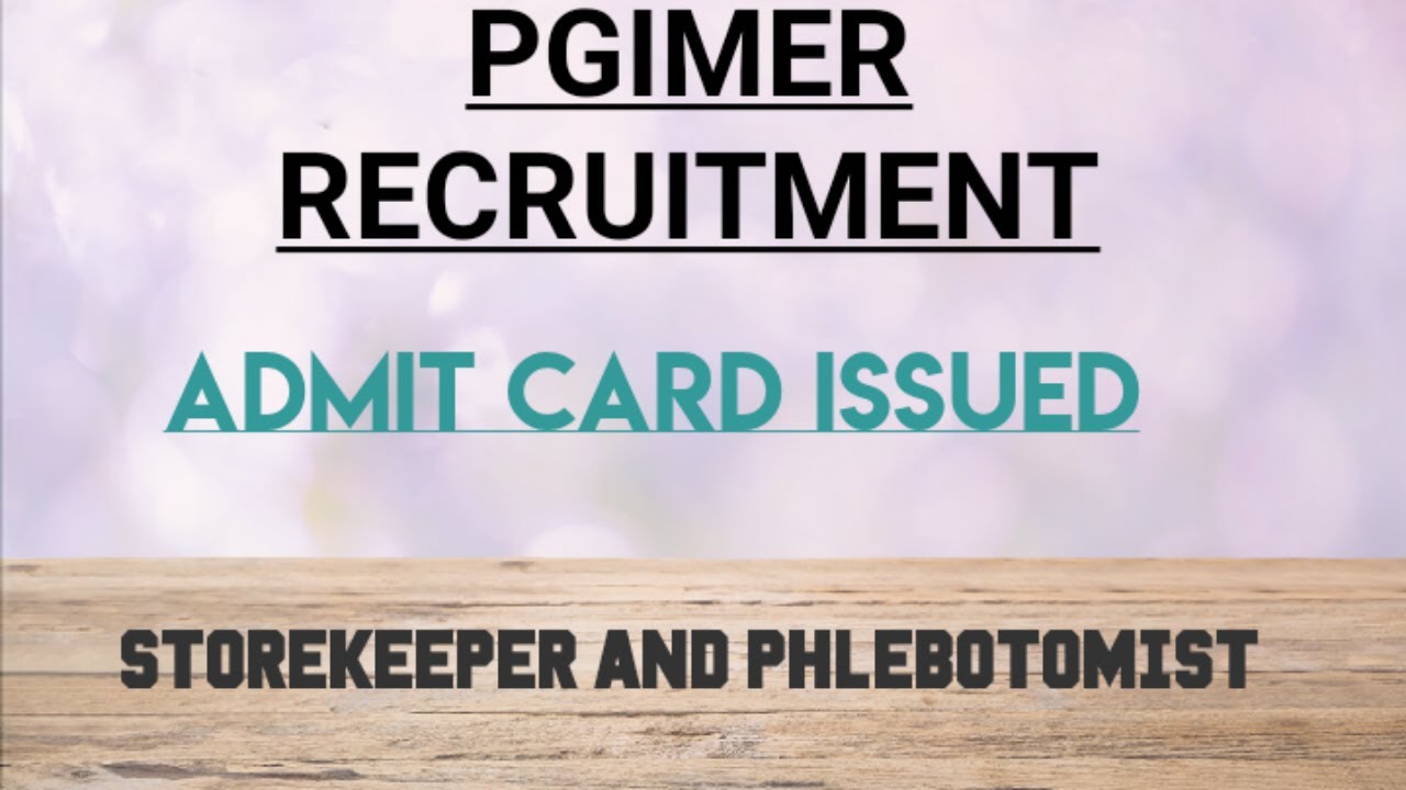 ADMIT CARD ISSUED FOR STOREKEEPER AND PHLEBOTOMIST  || PGIMER RECRUITMENT