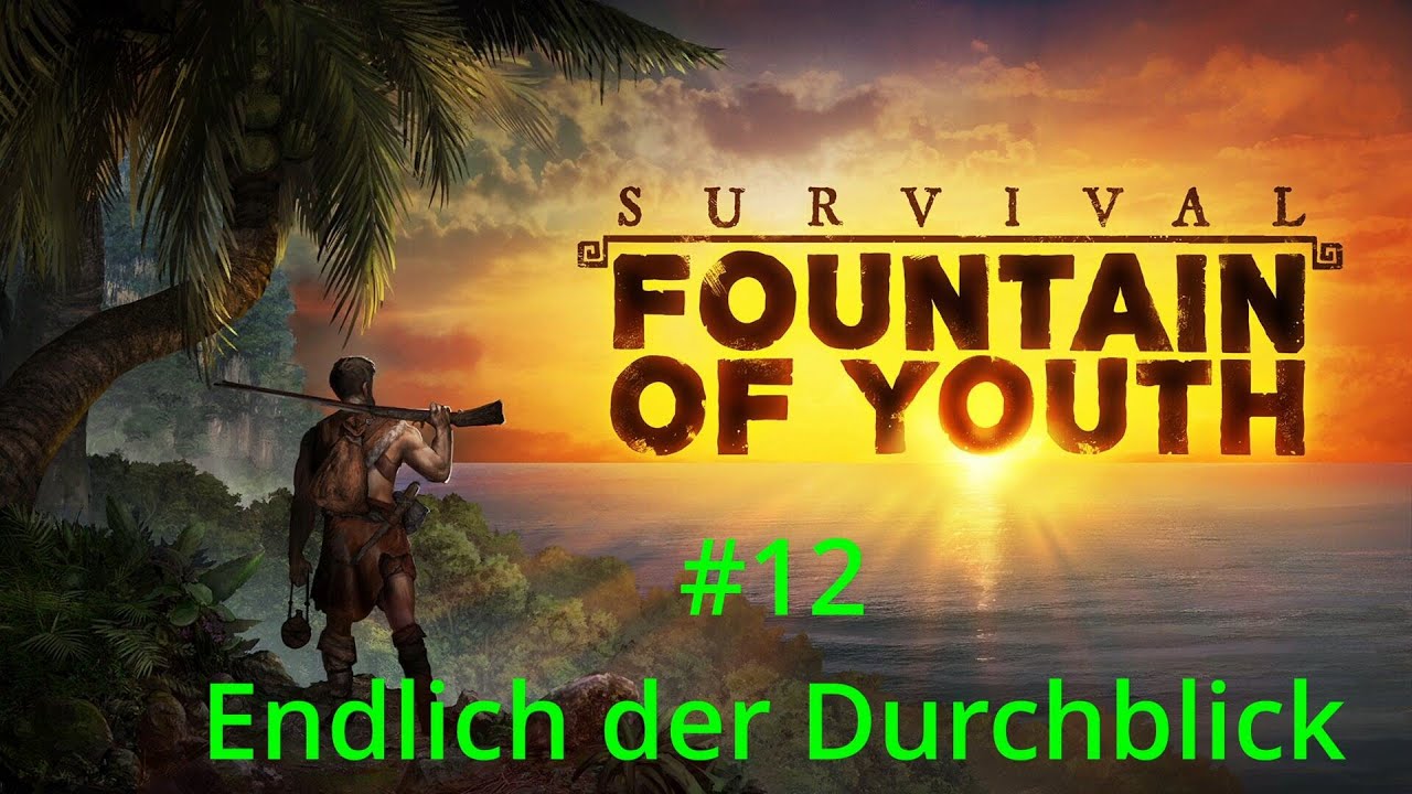 Survival:Fountain of Youth  🏝  Let&acute;s Play 12: Endlich - der Durchblick