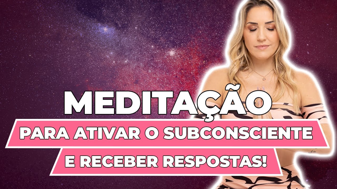 Meditação Para Ativar O Subconsciente E Receber Respostas!