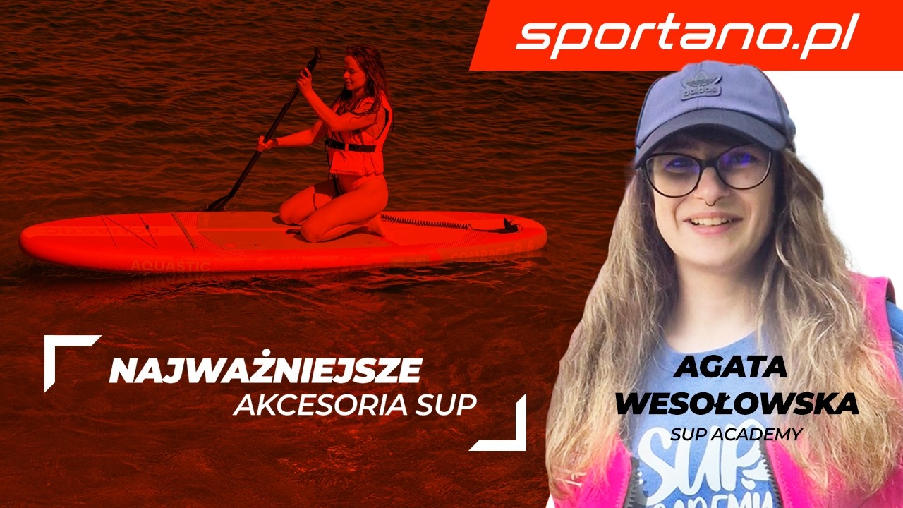 CO ZABRAĆ NA SUP? Akcesoria i jak spakować deskę po pływaniu | Agata Wesołowska (SUP Academy)