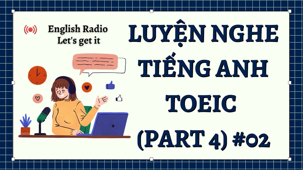 Trực tiếp: English Radio | Luyện nghe Tiếng Anh thụ động TOEIC Part 4 #02 | Let's get it!