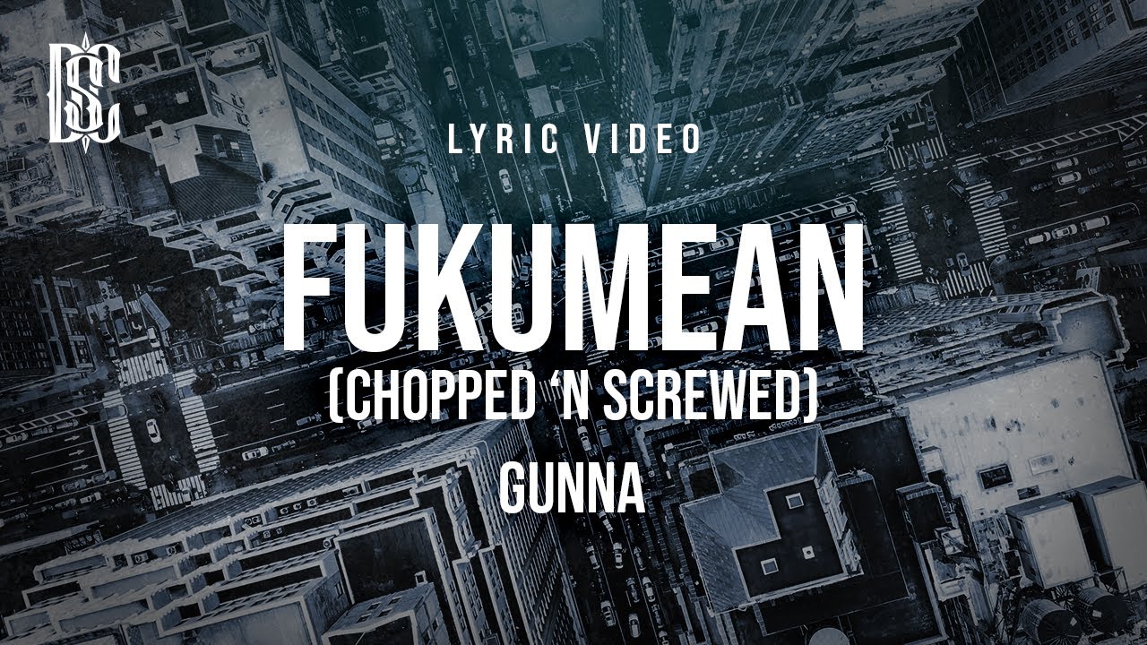 Gunna - fukumean (chopped 'n screwed) | Lyrics