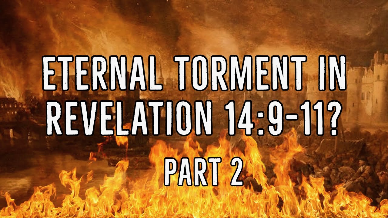 Eternal Torment in Revelation 14:9-11? Part 2