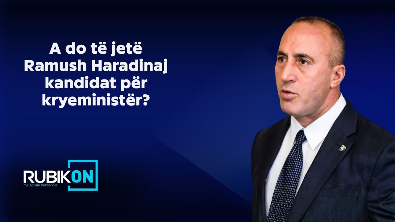 A do t&euml; jet&euml; Ramush Haradinaj kandidat p&euml;r kryeminist&euml;r?-Kjo &euml;sht&euml; p&euml;rgjigjja e tij n&euml; Rubikon