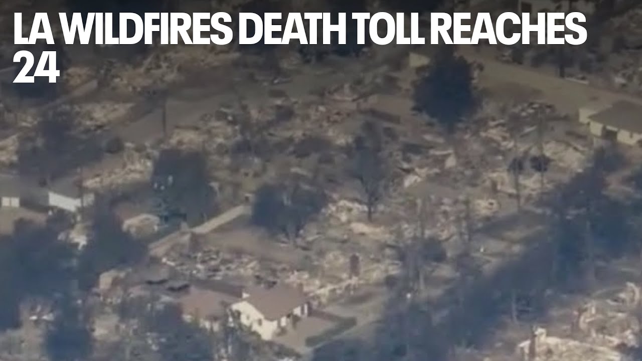 Los Angeles wildfires: Death toll reaches 24