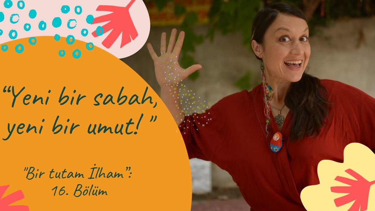 Yeni bir sabah yeni bir umut/ Bir Tutam İlham / Bölüm 17