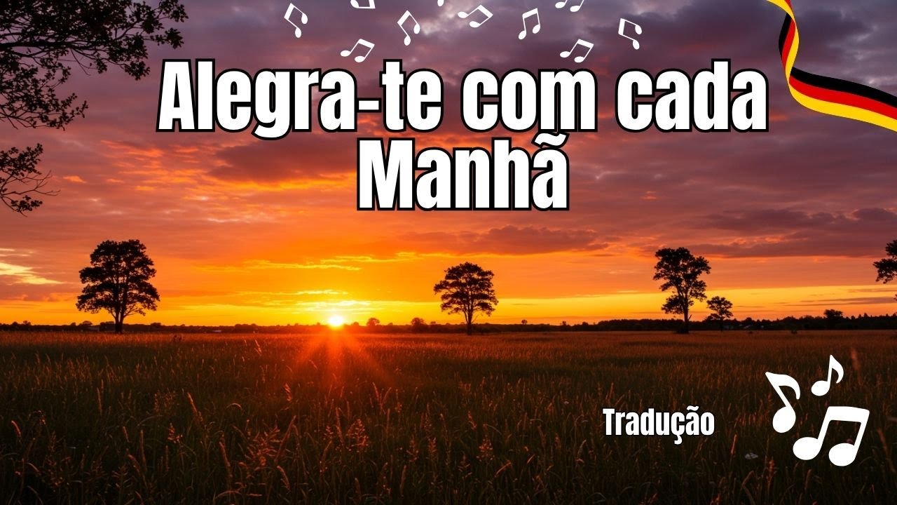 Alegra-te com cada manhã (Tradução do Alemão)