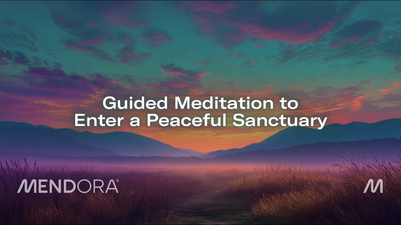 Guided Meditation to Enter a Peaceful Sanctuary (Mendora Health)