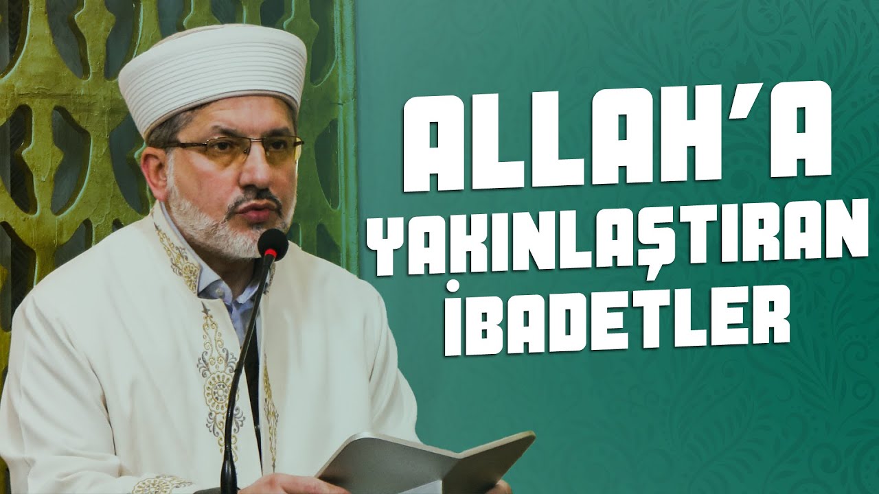 Bizi Allah'a Yaklaştıracak İbadetler | Hüseyin Baş