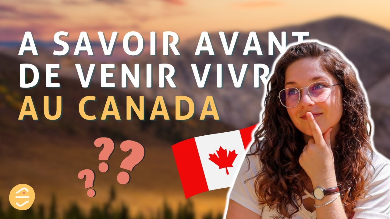 VIVRE AU CANADA | A SAVOIR AVANT LE DEPART