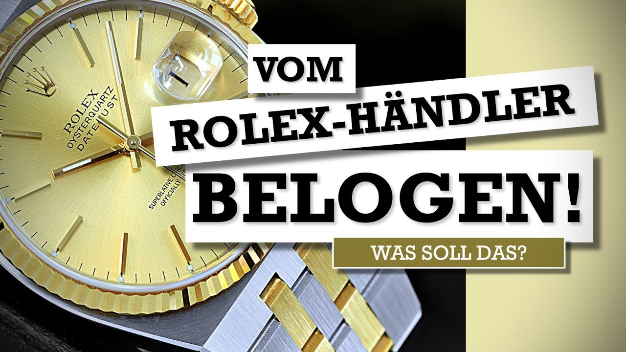 Wenn der Rolex-Händler seinen Kunden belügt.