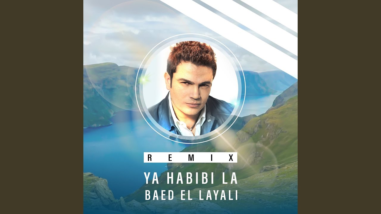 Baed El Layali - Ya Habibi La