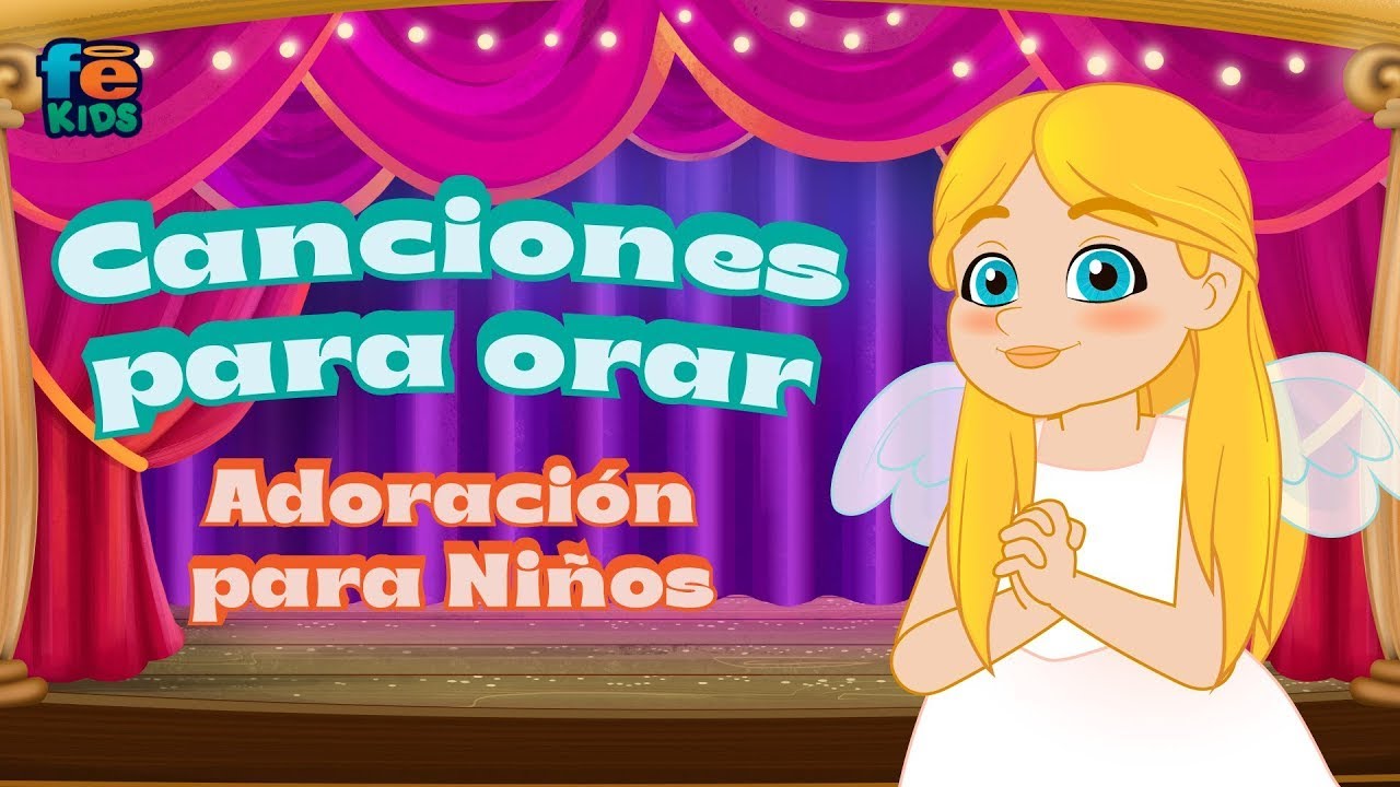 Canciones Para Orar, Adoración Para Niños En Vivo - Fe Kids