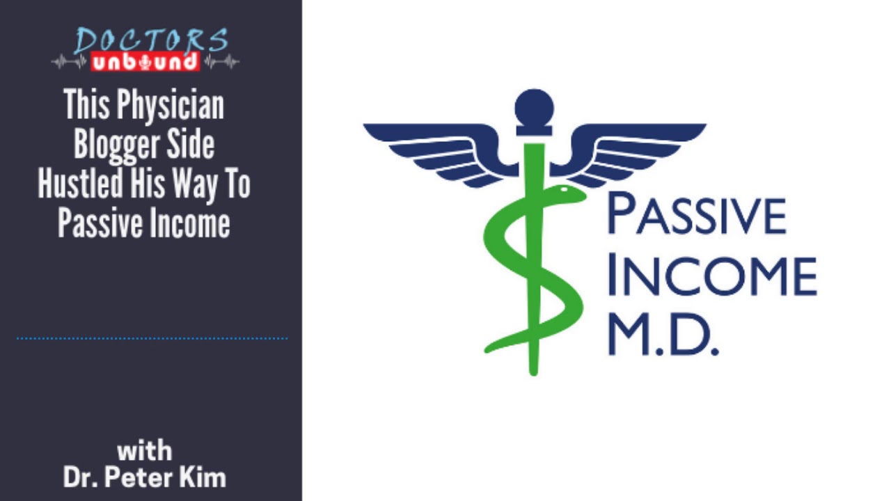 This Physician Blogger Side Hustled His Way To Passive Income