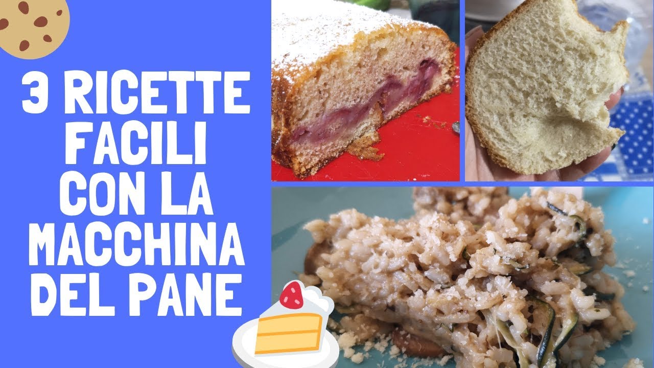 3 RICETTE FACILI CON LA MACCHINA DEL PANE