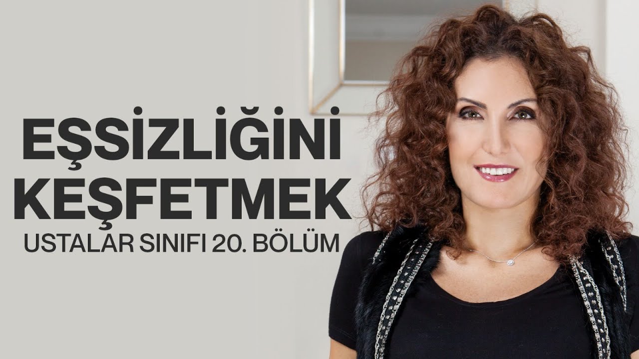 Eşsizliğini Keşfetmek | Ustalar Sınıfı 20. Bölüm | Nevşah Fidan Karamehmet