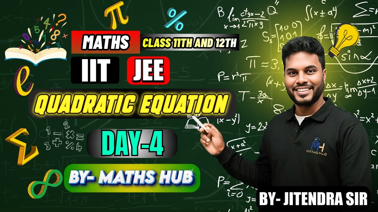 Quadratic Equation Class 12 Maths | IIT JEE Preparation | Day 4 Complete Concepts by Math Hub