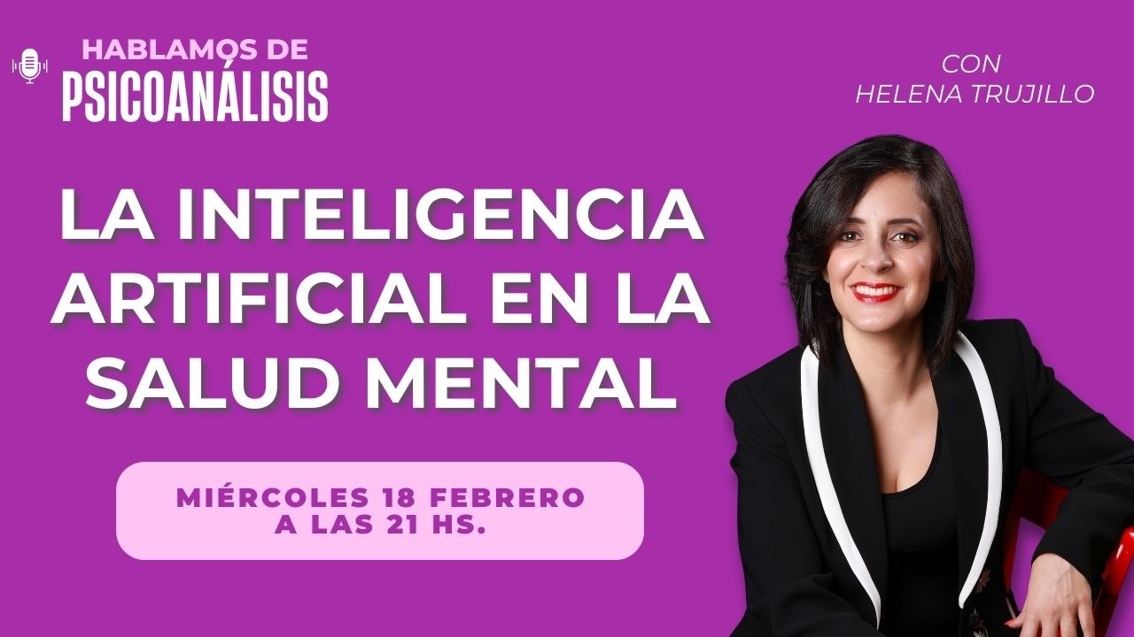 LA INTELIGENCIA ARTIFICIAL EN LA SALUD MENTAL. HABLAMOS DE PSICOANÁLISIS