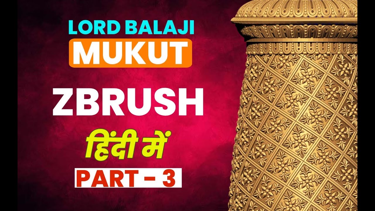 Thirupathi Balaji - Mukut -  ZBrush Tutorial - Part - 3