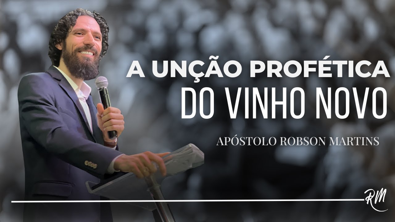 Unção profética do vinho novo - Robson Martins
