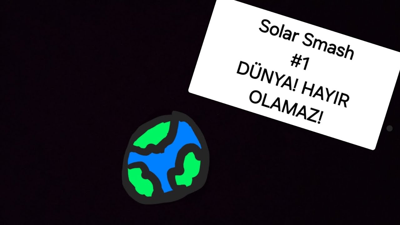 DÜNYA! OLAMAZ HAYIR! (Solar Smash)#1