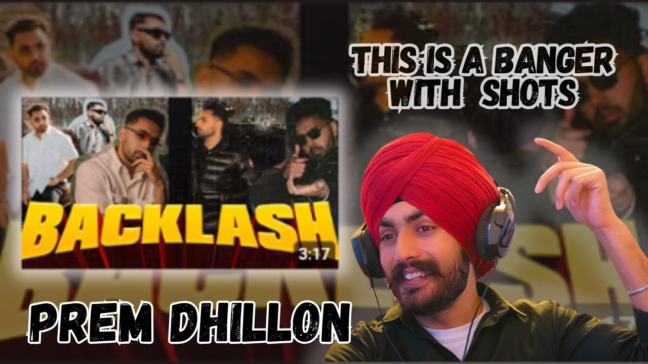 REACTION ON BACKLASH (OFFICIAL VIDEO) PREM DHILLON | THE KIDD | NEW PUNJABI SONGS 2025