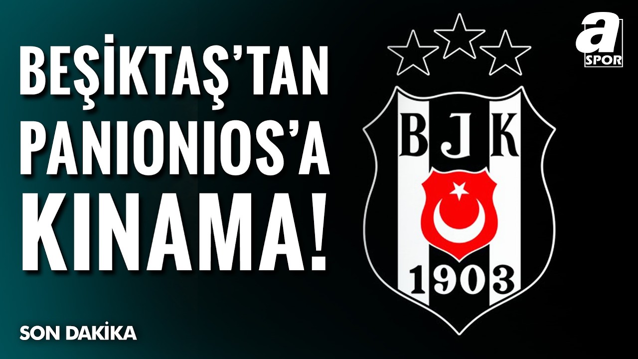 SON DAKİKA | Beşiktaş'tan Panionios'a Kınama! İşte O A&ccedil;ıklama
