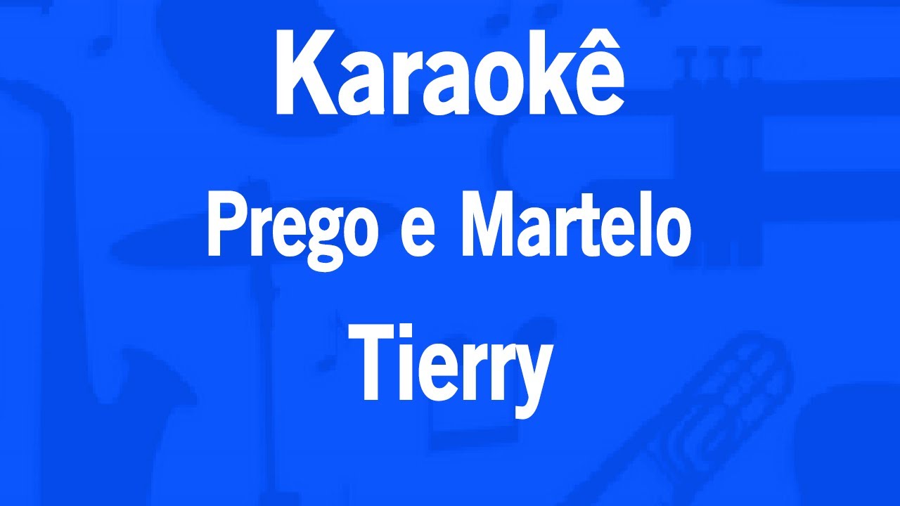 Karaokê Prego e Martelo - Tierry