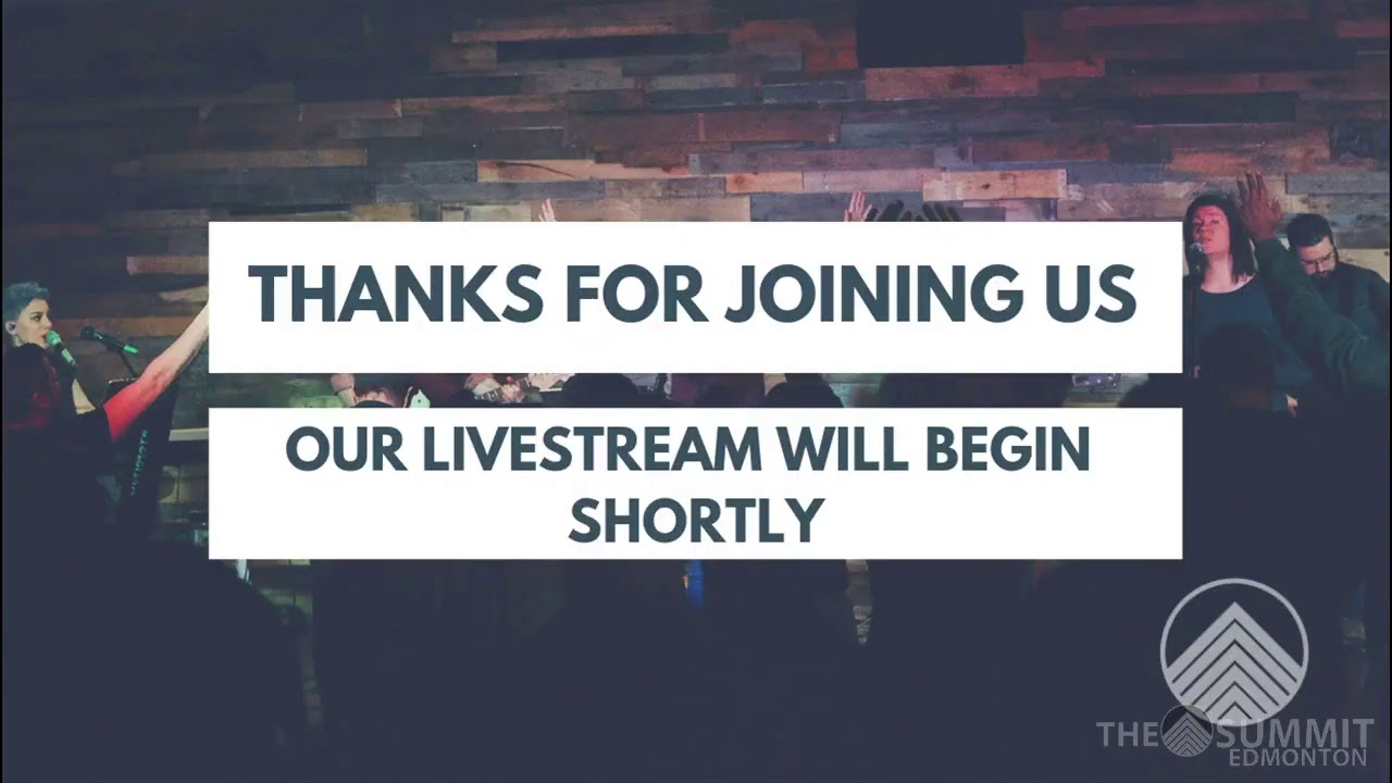 The Summit Church - Edmonton Live Stream