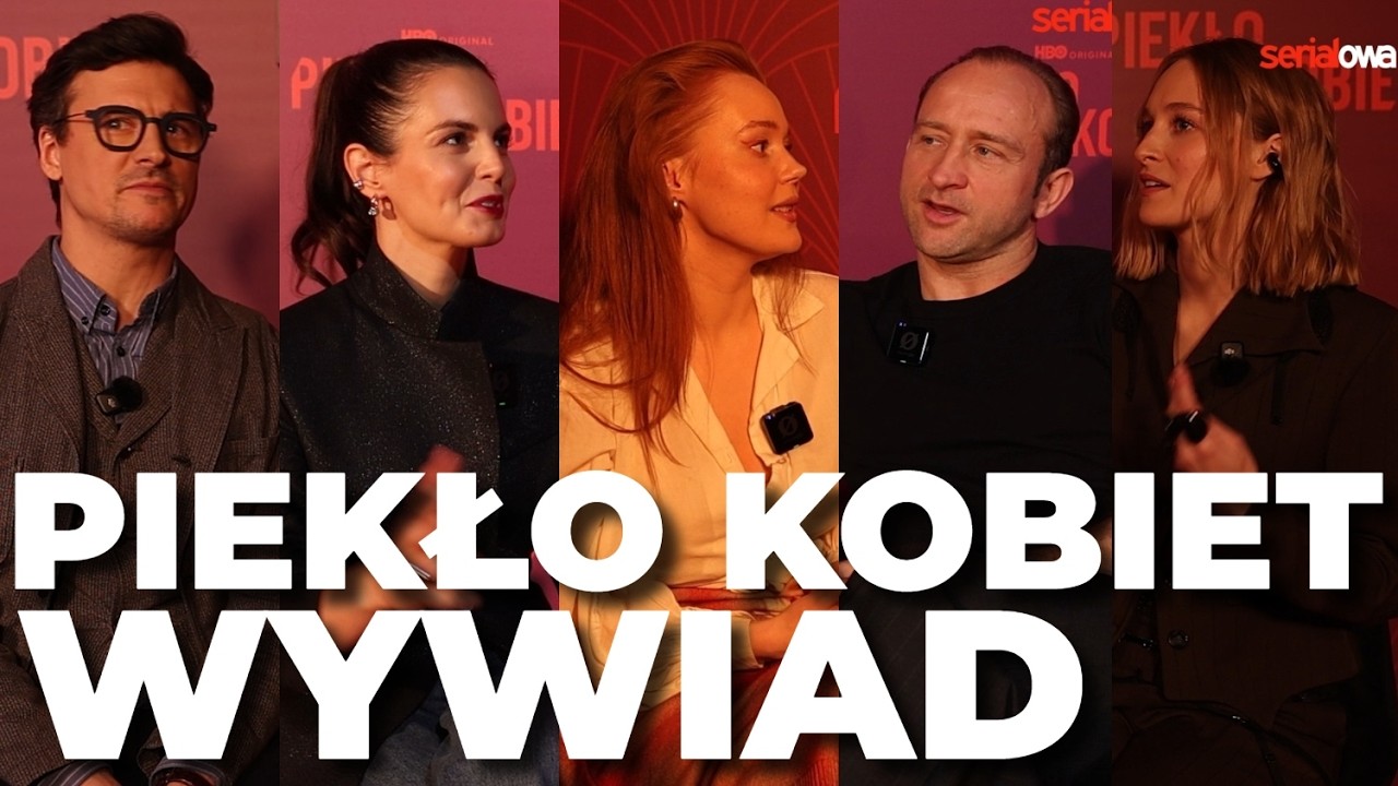 PIEKŁO KOBIET - kryminał, jakiego jeszcze nie było. Aktorzy o polskim serialu HBO