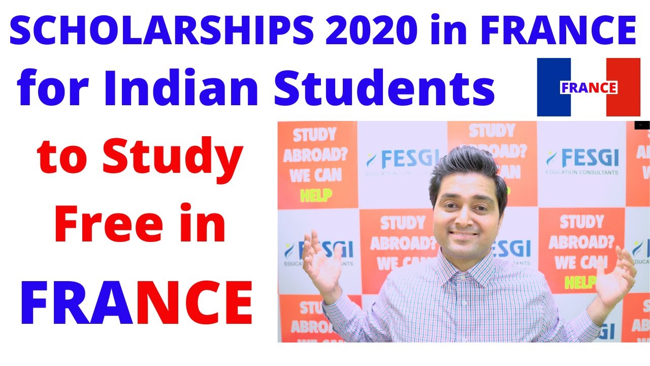 SCHOLARSHIPS in FRANCE Help Indian Students to Study Free in FRANCE ! FESGI Consultants