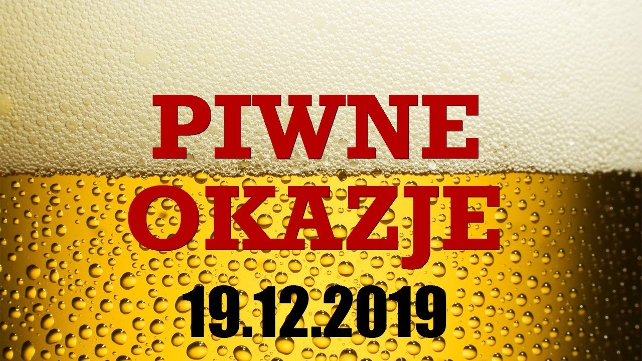 Piwne Okazje - 19.12.2019