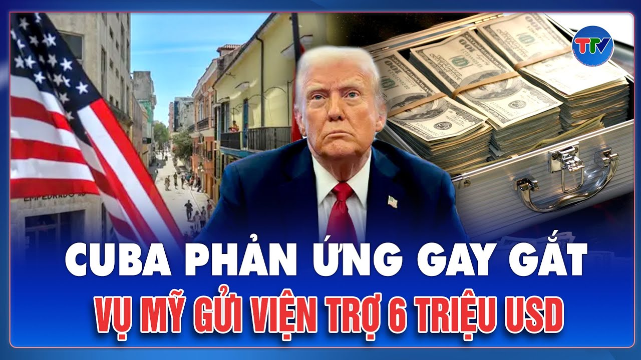 Tại sao Cuba phản ứng gay gắt, chỉ trích Mỹ  “đạo đức giả’ vụ gửi 6 triệu USD viện trợ?
