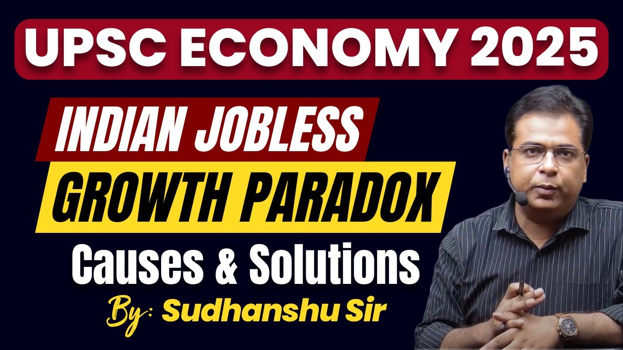 India's Jobless Growth Paradox Explained | Causes & Solutions | Sudhanshu Sir | UPSC Economy 2025