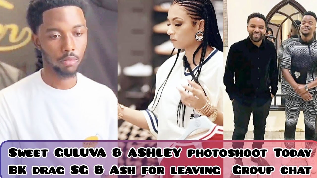 GULUVA & ASHLEY PhotoShoot Today| BK & SIPHESIHLE Drag ASHLEY & SG for leaving Group chat